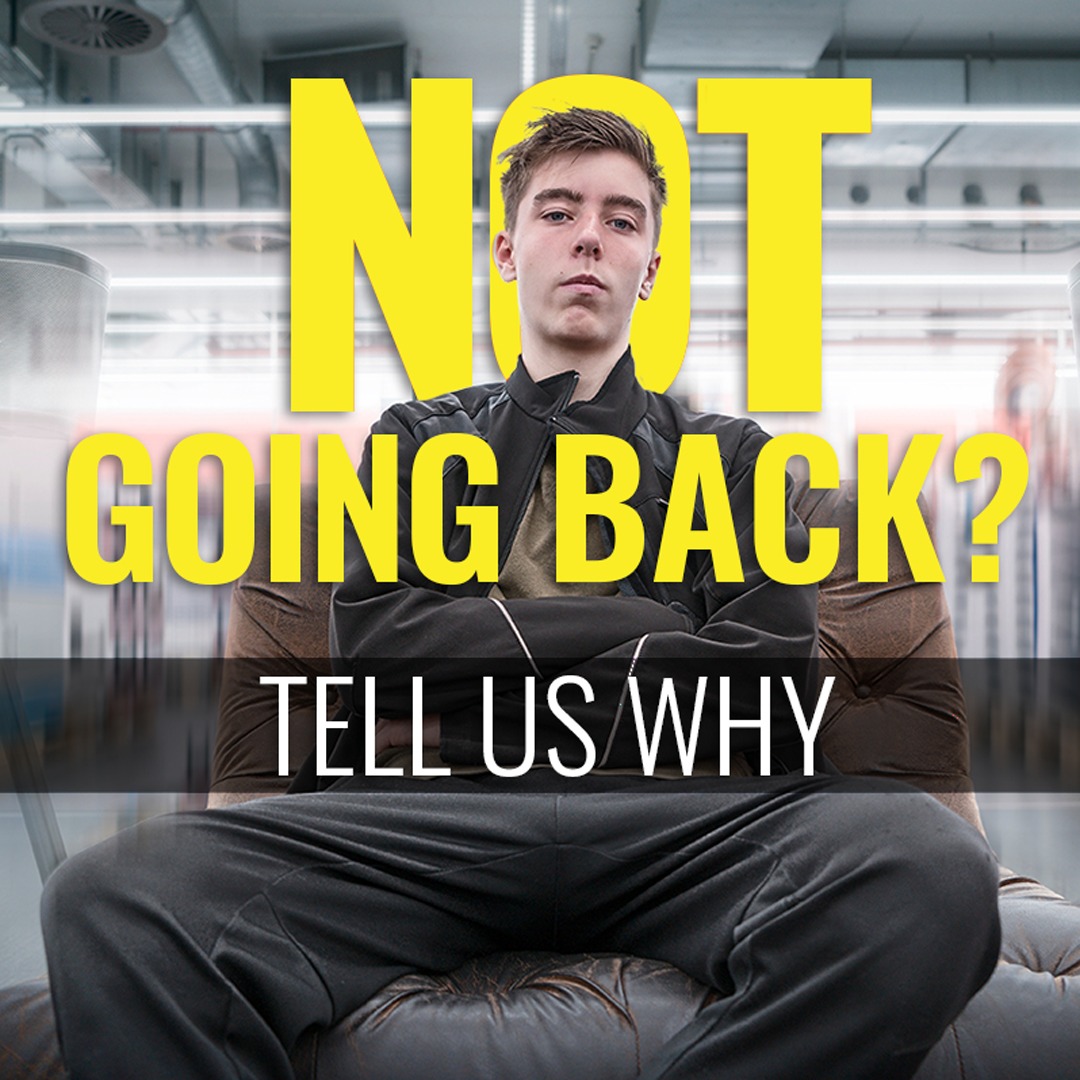Not Going Back? Tell Us Why