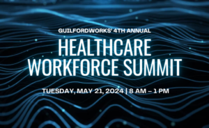 GuilfordWorks 4th Annual Healthcare Workforce Summit